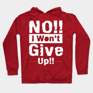 No i will not give up Hoodie